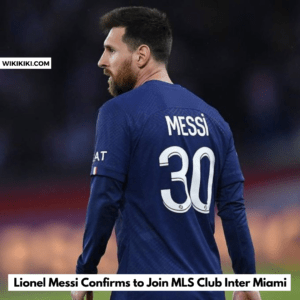 Lionel Messi Confirms to Join MLS Club Inter Miami